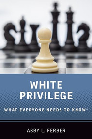 White Privilege (What Everyone Needs to Know®) by Abby L. Ferber, 9780190684051