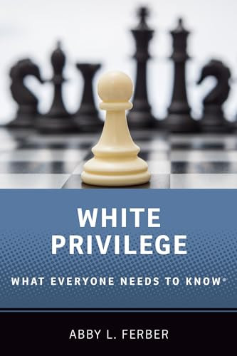 White Privilege (What Everyone Needs to Know®) by Abby L. Ferber, 9780190684051