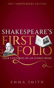 Shakespeare's First Folio (Four Centuries of an Iconic Book) by Emma Smith, 9780192886644