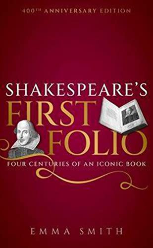 Shakespeare's First Folio (Four Centuries of an Iconic Book) by Emma Smith, 9780192886644