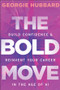 The Bold Move (Build Confidence & Reinvent Your Career in the Age of AI) by Georgie Hubbard, 9781394377787