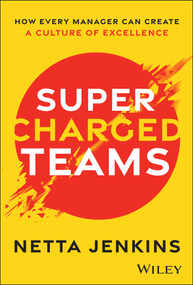Supercharged Teams (How Every Manager Can Create a Culture of Excellence) by Netta Jenkins, 9781394305322
