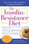 The Insulin-Resistance Diet--Revised and Updated (How to Turn Off Your Body's Fat-Making Machine) by Cheryle R. Hart, Mary Kay Grossman, 9780071499842