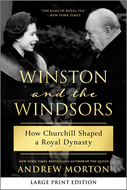 Winston and the Windsors (Large Print Edition) (How Churchill Shaped a Royal Dynasty) by Andrew Morton, 9781335002235
