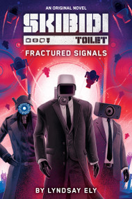 Fractured Signals (Skibidi Original Novel #1) by Lyndsay Ely, 9798225012335