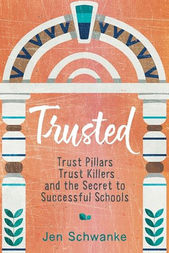 Trusted (Trust Pillars, Trust Killers, and the Secret to Successful Schools) by Jen Schwanke, 9781416633792