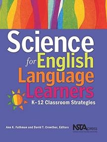 Science for English Language Learners (K-12 Classroom Strategies) by Ann K. Fathman, David T. Crowther, 9780873552530