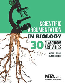 Scientific Argumentation in Biology (30 Classroom Activities) by Victor Sampson, Sharon Schleigh, 9781936137275