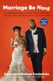 Marriage Be Hard (12 Conversations to Keep You Laughing, Loving, and Learning with Your Partner) - 9780593240441 by Kevin Fredericks, Melissa Fredericks, 9780593240441