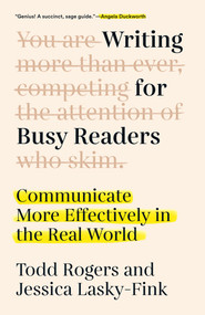 Writing for Busy Readers (Communicate More Effectively in the Real World) - 9780593187500 by Todd Rogers, Jessica Lasky-Fink, 9780593187500