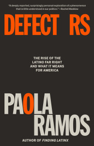 Defectors (The Rise of the Latino Far Right and What It Means for America) - 9780593687192 by Paola Ramos, 9780593687192