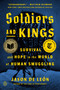 Soldiers and Kings (Survival and Hope in the World of Human Smuggling) - 9780593298602 by Jason De León, 9780593298602