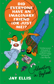 Did Everyone Have an Imaginary Friend (or Just Me)? (Adventures in Boyhood) - 9780593243213 by Jay Ellis, 9780593243213