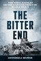 The Bitter End (The Final Battles on the Eastern Front in World War II) by Antonio J. Muñoz, 9780811777711