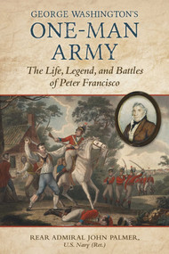 George Washington's One-Man Army (The Life, Legend, and Battles of Peter Francisco) by John T. Palmer, 9780811777889
