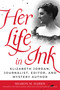 Her Life in Ink (Elizabeth Jordan, Journalist, Editor, and Mystery Author) by Sharon M. Harris, Amy Helmes, Kim Askew, 9781493092161