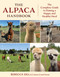 The Alpaca Handbook (The Complete Guide to Raising a Happy and Healthy Herd) by Rebecca Gill, 9781493092277