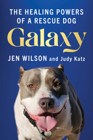 Galaxy (The Healing Powers of a Rescue Dog) by Jen Wilson, Judy Katz, 9781493093083