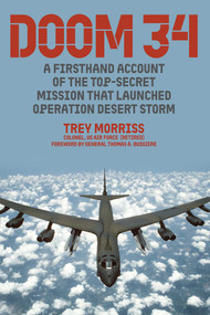 DOOM 34 (A Firsthand Account of the Top-Secret Mission that Launched Operation Desert Storm) by Trey Morriss, Thomas A. Bussiere, 9781493093618