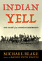 Indian Yell (The Heart of an American Insurgency) by Michael Blake, 9781493094882