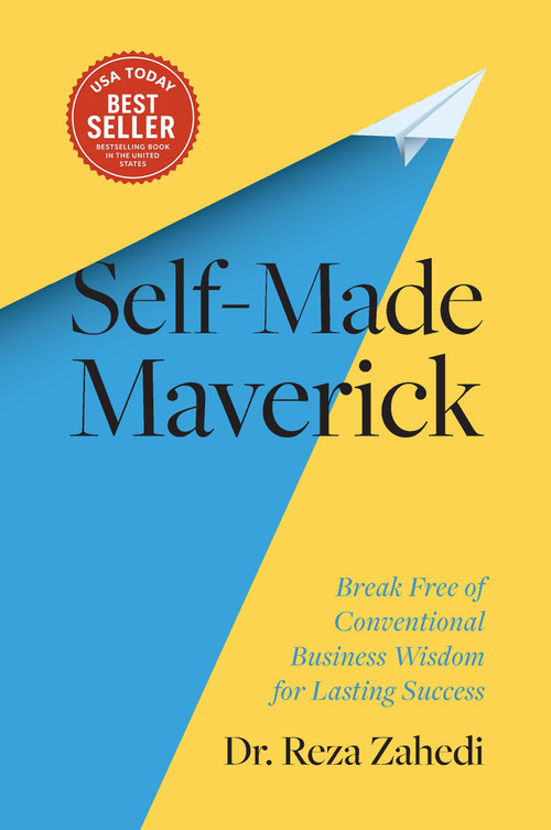 Self-Made Maverick (Break Free of Conventional Business Wisdom for Lasting Success) by Reza Zahedi, 9798886454024