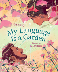 My Language Is a Garden by E.G. Alaraj, Rachel Wada, 9781459840652