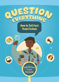 Question Everything (How to Tell Fact from Fiction) by Susan Martineau, Vicky Barker, 9781459843707