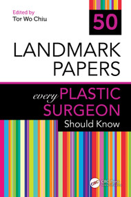 50 Landmark Papers every Plastic Surgeon Should Know by Tor Wo Chiu, 9781032536842