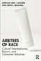 Arbiters of Race (Cultural Intermediaries, Racism, and Consumer Industries) by Erik T. Withers, David L. Brunsma, 9781032738451