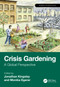 Crisis Gardening (A Global Perspective) by Jonathan Kingsley, Monika Egerer, 9781032564067