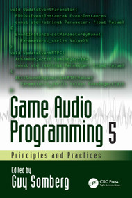 Game Audio Programming 5 (Principles and Practices) by Guy Somberg, 9781032852850