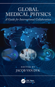 Global Medical Physics (A Guide for International Collaboration) by Jacob Van Dyk, 9781032864877