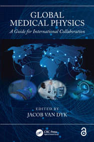 Global Medical Physics (A Guide for International Collaboration) by Jacob Van Dyk, 9781032864877