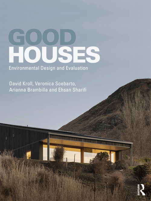 Good Houses (Environmental Design and Evaluation) by David Kroll, Veronica Soebarto, Arianna Brambilla, Ehsan Sharifi, 9781032572499