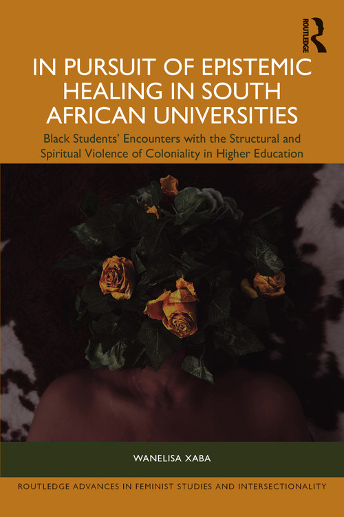 In Pursuit of Epistemic Healing in South African Universities by Wanelisa Xaba, 9781032777443