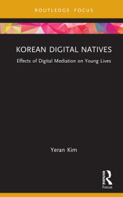 Korean Digital Natives (Effects of Digital Mediation on Young Lives) by Yeran Kim, 9781032602837
