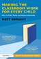 Making the Classroom Work for Every Child (How to Plan, Teach, and Assess Inclusively) by Matt Bromley, 9781041113485