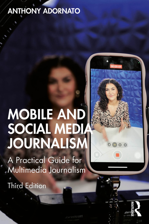 Mobile and Social Media Journalism (A Practical Guide for Multimedia Journalism) - 9781032778532 by Anthony Adornato, 9781032778532
