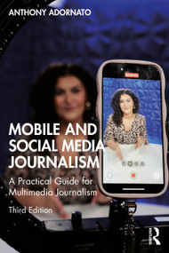 Mobile and Social Media Journalism (A Practical Guide for Multimedia Journalism) - 9781032778532 by Anthony Adornato, 9781032778532