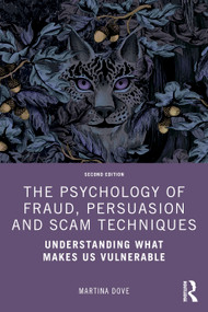 The Psychology of Fraud, Persuasion and Scam Techniques (Understanding What Makes Us Vulnerable) by Martina Dove, 9781032953908