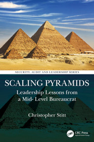 Scaling Pyramids (Leadership Lessons from a Mid-Level Bureaucrat) by Christopher Stitt, 9781041095064