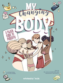 My Changing Body (A Tween Guide to Puberty) by Giulia Marchesi, Francesca  Palazzetti, Silvia Vanini, 9788854421646