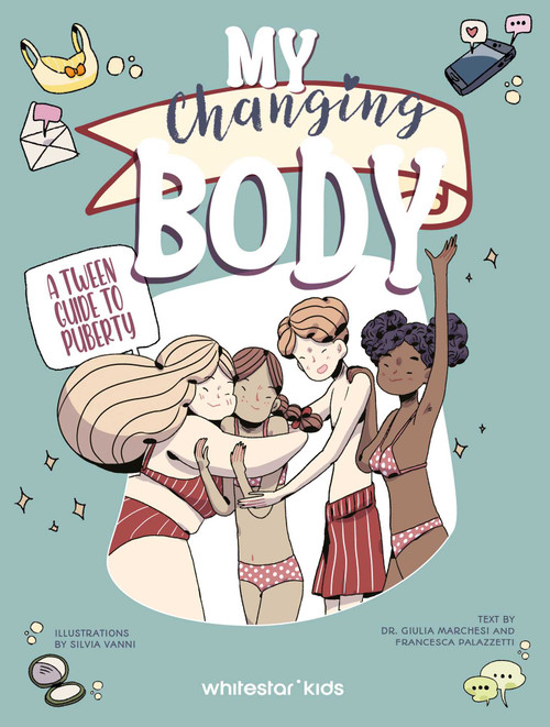 My Changing Body (A Tween Guide to Puberty) by Giulia Marchesi, Francesca  Palazzetti, Silvia Vanini, 9788854421646