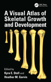 A Visual Atlas of Skeletal Growth and Development by Kyra E. Stull, Heather M. Garvin, 9781032754857