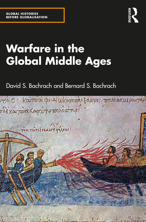 Warfare in the Global Middle Ages by David S. Bachrach, Bernard S. Bachrach, 9780367532437