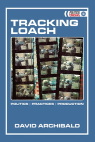 Tracking Loach (Politics ǀ Practices ǀ Production) by David Archibald, 9781474442121