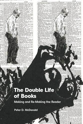 The Double Life of Books (Making and Re-Making the Reader) by Peter D McDonald, 9781399524414
