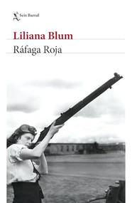 Ráfaga roja (Novela histórica) / Scarlet Burst (A Historical Novel) (Spanish Edition) by Liliana Blum, 9786073927932