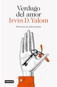 Verdugo del amor: Historias de psicoterapia (Memorias) / Love's Executioner (Memoirs) (Spanish Edition) by Irvin D. Yalom, Rolando Costa Picazo, Julio Sierra, 9786073928328