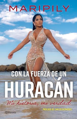 Maripily: Con la fuerza de un huracán. Mi historia, mi verdad / With the Strength of a Hurricane. My Story, my Truth (Spanish Edition) by Maripily, Carlos Bermúdez, 9786073927031